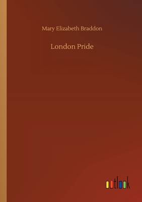 London Pride - Braddon, Mary Elizabeth