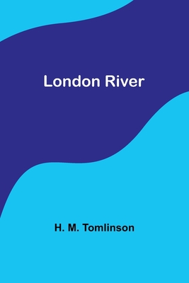 London River - Tomlinson, H M