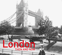 London Then and Now: Revised Second Edition
