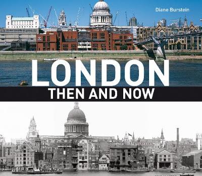 London Then and Now: a photographic guide, compact edition - Burstein, Diane