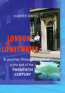 London to Loweswater: A Journey Through England at the End of the Twentieth Century