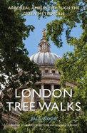 London Tree Walks: Arboreal Ambles Around the Green Metropolis
