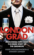 Londongrad: From Russia with Cash: The Inside Story of the Oligarchs