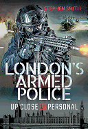 London's Armed Police: Up Close and Personal