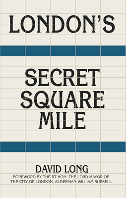 London's Secret Square Mile - Long, David, and Lyons, Nicholas (Foreword by)