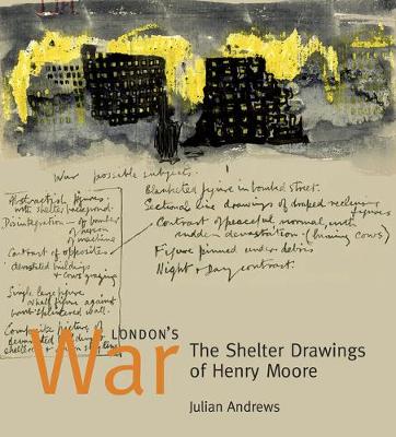 London's War: The Shelter Drawings of Henry Moore - Andrews, Julian