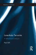 Lone-Actor Terrorists: A Behavioural Analysis