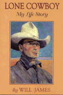 Lone Cowboy: My Life Story - James, Will