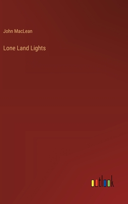 Lone Land Lights - MacLean, John