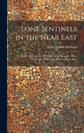Lone Sentinels in the Near East: Myrtle Shane, Bitlis: Mary Matthews, Monastir: Olive Crawford, Trebizond: Mary Graffam, Sivas