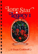 Lone Star Legacy II, a Texas Cookbook - Austin Junior Forum