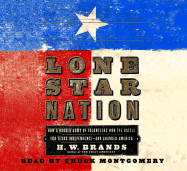 Lone Star Nation: The Texas Revolution and the Triumph of American Democracy