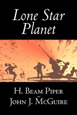 Lone Star Planet by H. Beam Piper, Science Fiction, Adventure - Piper, H Beam, and McGuire, John J