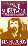 Lone Survivor: A Novel Based on the True Story of Frontier Cannibal Alfred Packer - Hodgson, Ken, and Ken, Hodgson