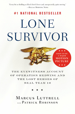 Lone Survivor: The Eyewitness Account of Operation Redwing and the Lost Heroes of SEAL Team 10 - Luttrell, Marcus, and Robinson, Patrick