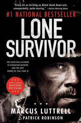 Lone Survivor: The Eyewitness Account of Operation Redwing and the Lost Heroes of Seal Team 10 - Luttrell, Marcus, and Robinson, Patrick