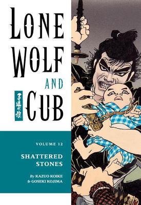 Lone Wolf and Cub Volume 12: Shattered Stones - Kojima, Goseki, and Varley, Lynn