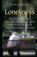 Loneliness: Psychosocial Risk Factors, Prevalence & Impacts on Physical & Emotional Health