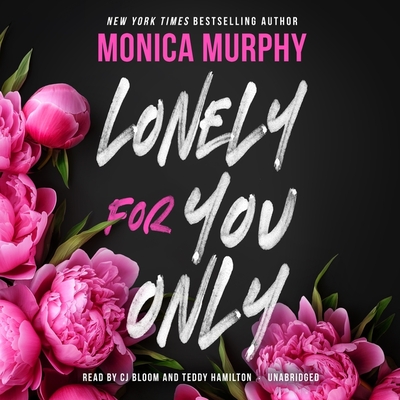 Lonely for You Only: A Lancaster Novel - Murphy, Monica, and Bloom, C J (Read by), and Hamilton, Teddy (Read by)