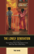 Lonely Generation: Unraveling China's Population Crisis After the One-Child Policy