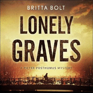 Lonely Graves: Pieter Posthumus Mystery 1