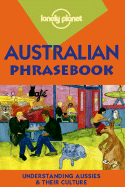 Lonely Planet Australian Phrasebook: Language Survival Kit - Butler, Sue