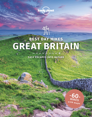 Lonely Planet Best Day Hikes Great Britain - Berry, Oliver, and Smith, Helena, and Wilson, Neil