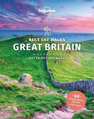 Lonely Planet Best Day Walks Great Britain - Lonely Planet, and Berry, Oliver, and Smith, Helena