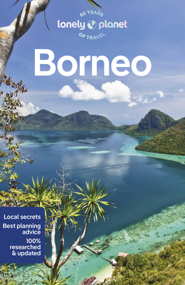 Lonely Planet Borneo - Lonely Planet, and Robinson, Daniel, and Eveleigh, Mark