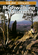 Lonely Planet Bushwalking in Australia: Walking Guide - Chapman, John, and Chapman, Monica