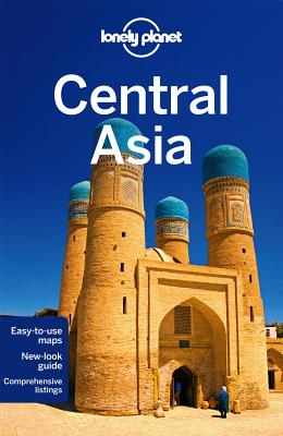 Lonely Planet Central Asia - Lonely Planet, and Mayhew, Bradley, and Elliott, Mark