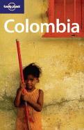 Lonely Planet Colombia - Kohn, Michael, and Kohnstamm, Thomas, and Landon, Robert