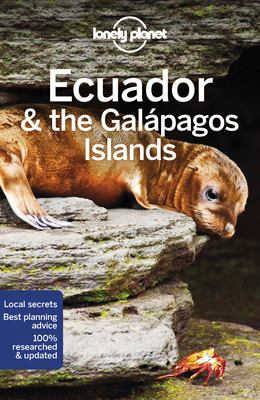 Lonely Planet Ecuador & the Galapagos Islands - Lonely Planet, and Albiston, Isabel, and Bremner, Jade