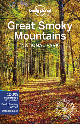 Lonely Planet Great Smoky Mountains National Park - Lonely Planet, and Balfour, Amy C, and Raub, Kevin