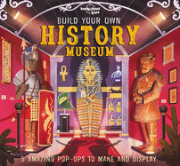 Lonely Planet Kids Build Your Own History Museum 1