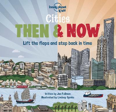 Lonely Planet Kids Cities - Then & Now - Lonely Planet Kids, and Fullman, Joe
