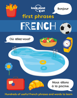 Lonely Planet Kids First Phrases - French 1 - Kids, Lonely Planet, and Mansfield, Andy (Illustrator)