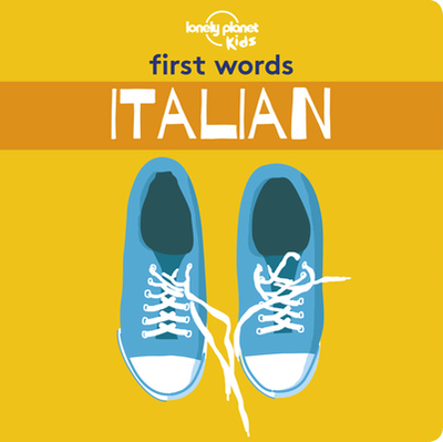 Lonely Planet Kids First Words - Italian - Lonely Planet Kids