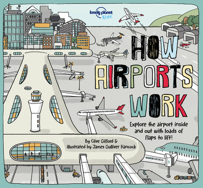 Lonely Planet Kids How Airports Work - Gifford, Clive, and Cornell, Tom