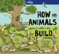 Lonely Planet Kids How Animals Build 1