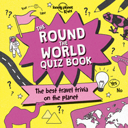 Lonely Planet Kids the Round the World Quiz Book 1