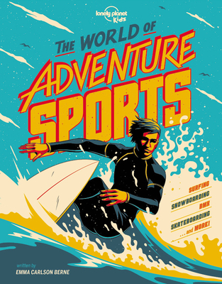 Lonely Planet Kids the World of Adventure Sports - Berne, Emma Carlson