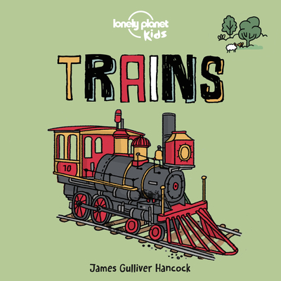 Lonely Planet Kids Trains - Kids, Lonely Planet