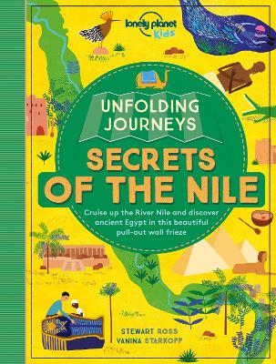 Lonely Planet Kids Unfolding Journeys - Secrets of the Nile - Lonely Planet Kids, and Ross, Stewart