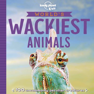 Lonely Planet Kids World's Wackiest Animals - Poon, Anna