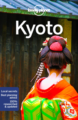 Lonely Planet Kyoto - Lonely Planet, and Morgan, Kate, and Milner, Rebecca