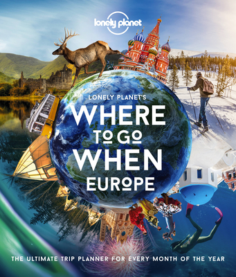 Lonely Planet Lonely Planet's Where To Go When Europe - Lonely Planet