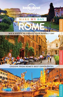Lonely Planet Make My Day Rome - Lonely Planet, and Blasi, Abigail, and Garwood, Duncan