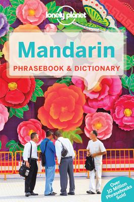 Lonely Planet Mandarin Phrasebook & Dictionary - Lonely Planet, and Garnaut, Anthony, and Lu, Tim