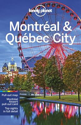 Lonely Planet Montreal & Quebec City - Lonely Planet, and Fallon, Steve, and St Louis, Regis